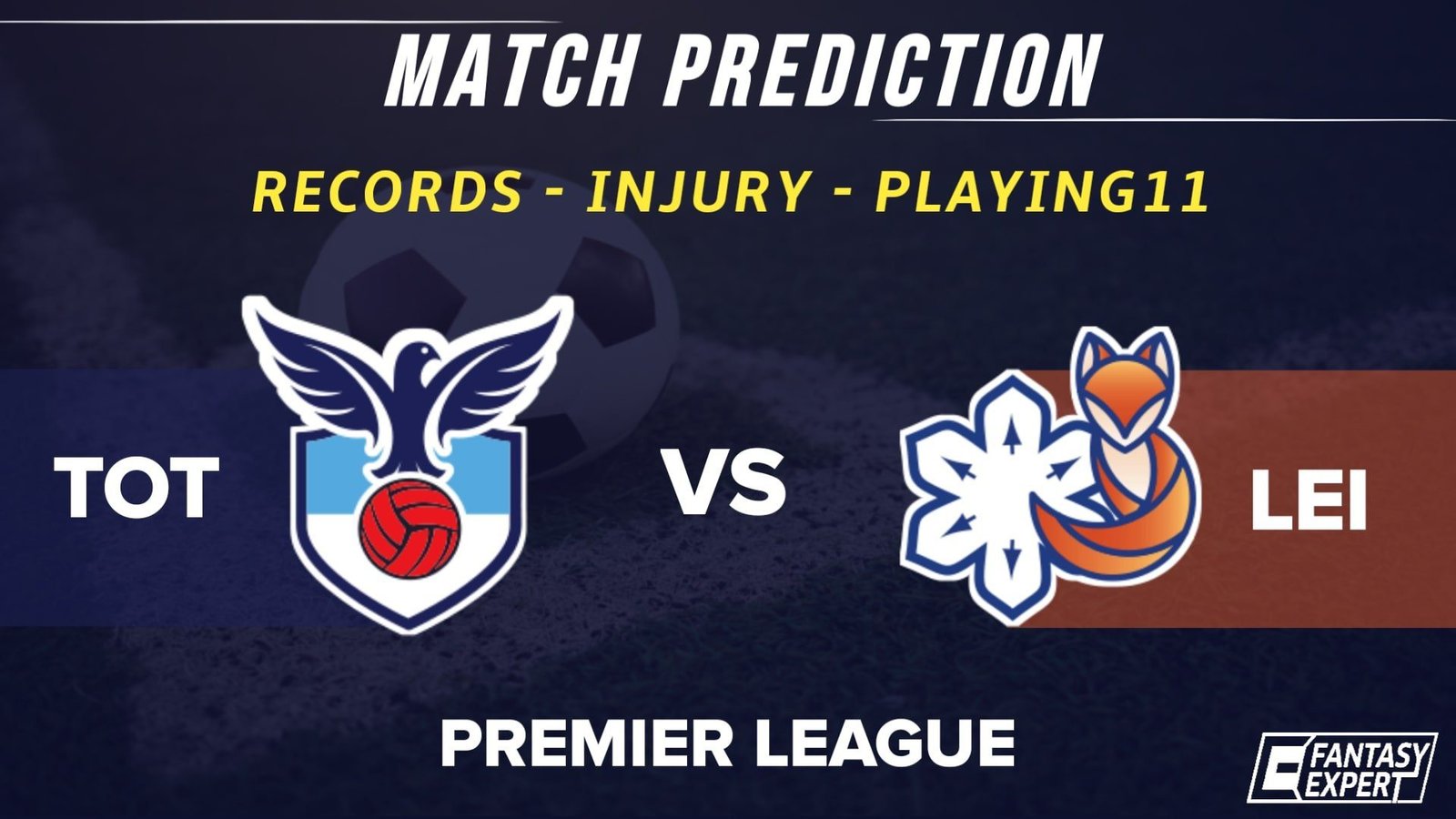 TOT vs LEI Dream11 Team Prediction TOT vs LEI Dream11 Team Prediction