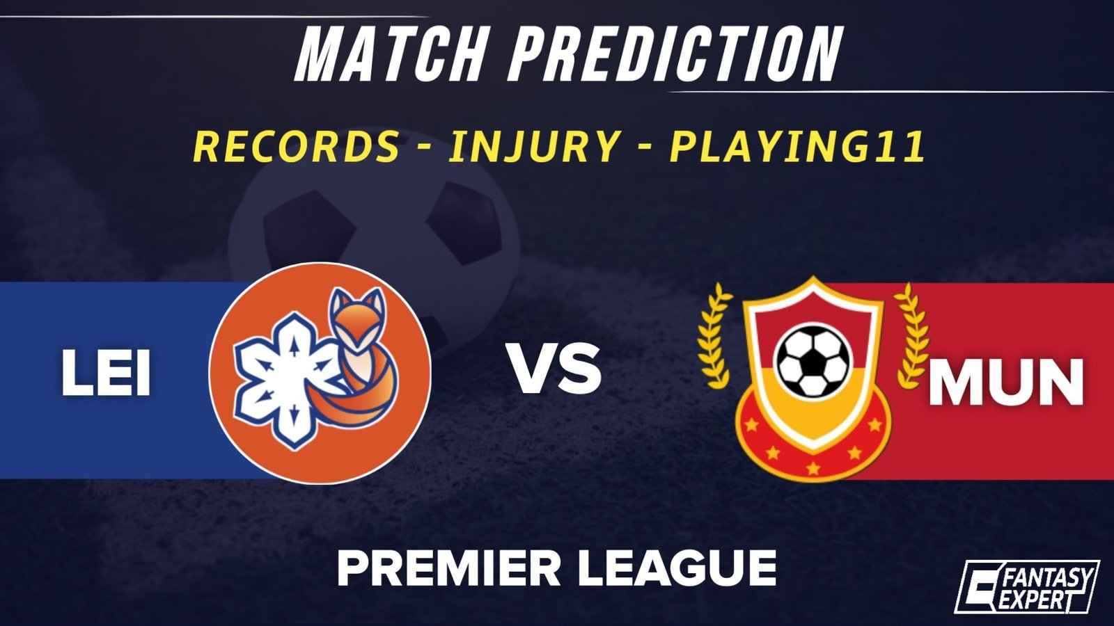 LEI vs MUN Dream11 Prediction LEI vs MUN Dream11 Prediction