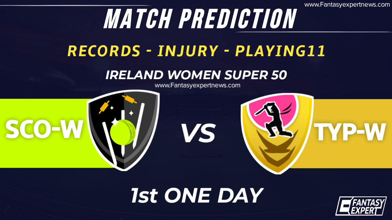 SCO-W vs TYP-W Dream11 Team Prediction SCO-W vs TYP-W Dream11 Team Prediction