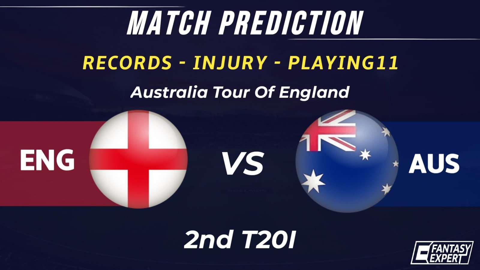 ENG vs AUS 2nd T20I Dream11 Prediction ENG vs AUS 2nd T20I Dream11 Prediction