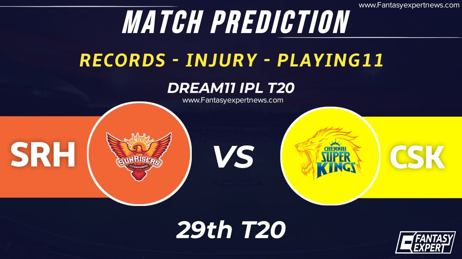 SRH vs CSk 29th IPL T20 Dream11 Prediction SRH vs CSk 29th IPL T20 Dream11 Prediction