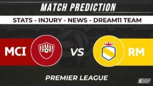 MCI vs RM Dream11 Team Prediction