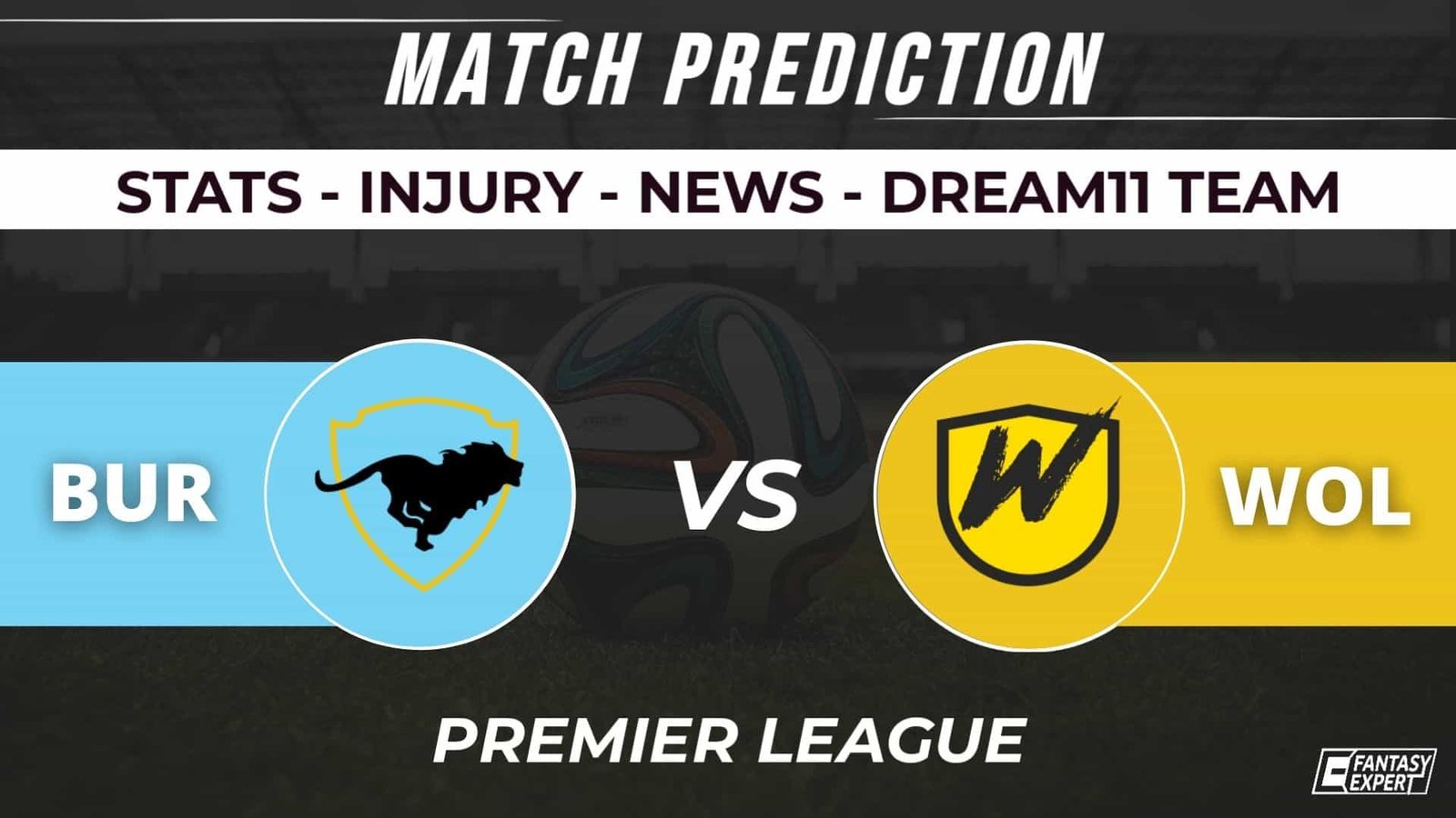 BUR vs WOL Dream11 Prediction BUR vs WOL Dream11 Prediction