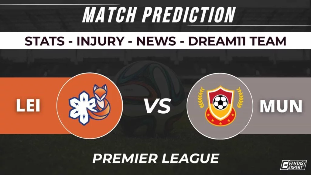 LEI vs MUN Dream11 Prediction