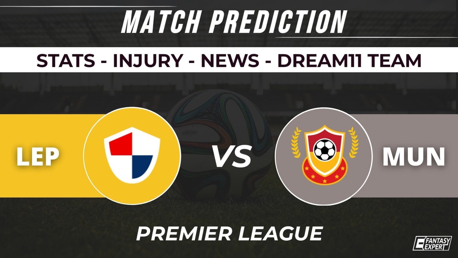 LEP vs MUN Dream11 Prediction