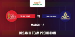 TEL vs TAM Kabaddi Dream11 Prediction, Vivo Pro Kabaddi, Season 8, Starting 7, Player Stats, Telugu Titans vs Tamil Thalaivas Pro Kabaddi Dream11 team