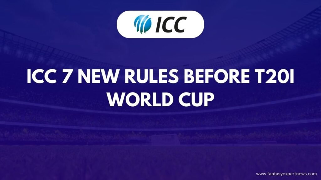 ICC 7 New Rules Before The T20 World Cup 2022