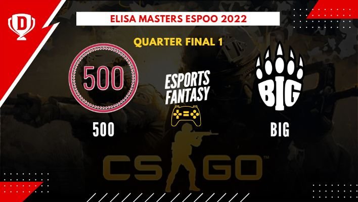 500 vs BIG ESports Dream11 Prediction
