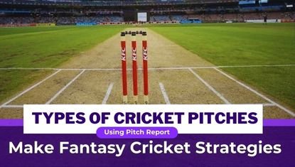 Cricket Pitch Types and Fantasy Cricket Strategies