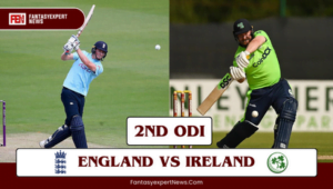 ENG Vs IRE 2nd ODI Dream11 Prediction