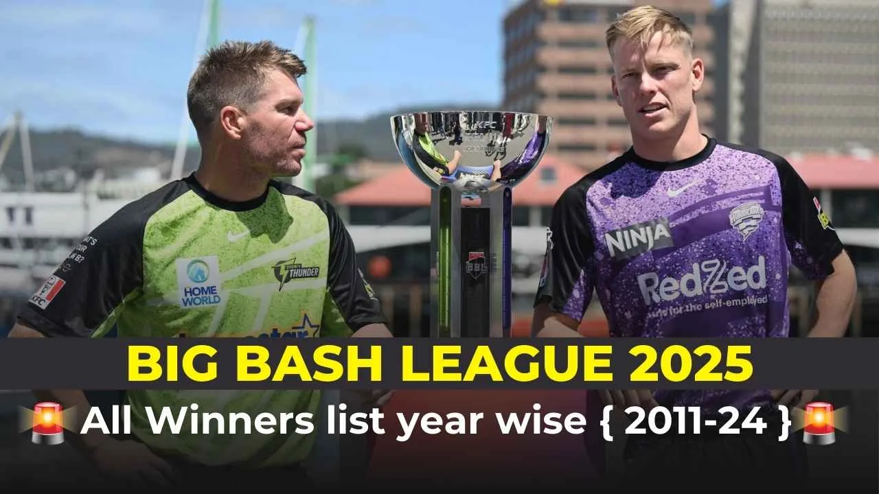 Big Bash League Winners List (2011-2025) Champions, Final Match & More