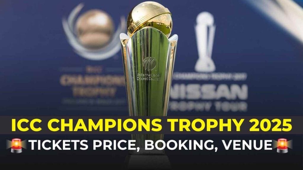 Champions Trophy 2025 Tickets: Online Booking, Dates, Ticket Price List, and Stadium-Wise Ticket Availability