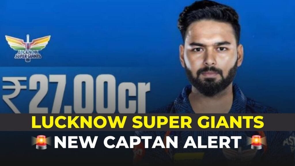 Rishabh Pant Named Captain of Lucknow Super Giants for IPL 2025