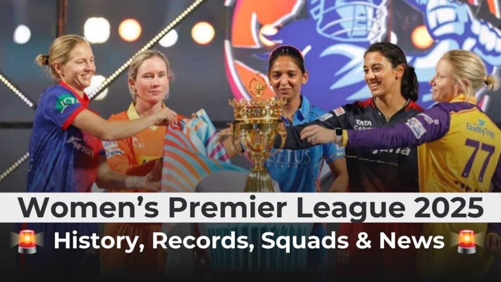 Women's Premier League 2025: Squads, History, Records, and What’s New